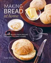 Making Bread at Home. Over 50 Recipes from Around the World to Bake and Share, Hardback - Jane Mason