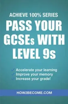 Pass Your GCSEs with Level 9s: Achieve 100% Series Revision/Study Guide, Paperback - ***