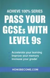 Pass Your GCSEs with Level 9s: Achieve 100% Series Revision/Study Guide, Paperback - ***