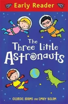 Early Reader: The Three Little Astronauts, Paperback - Georgie Adams