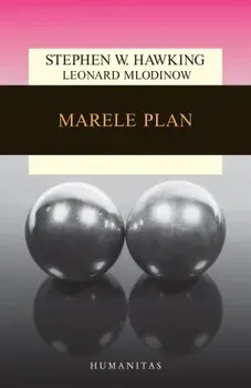 Marele plan - Stephen W. Hawking, Leonard Mlodinow