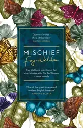 Mischief. Fay Weldon Selects Her Best Short Stories, Paperback - Fay Weldon