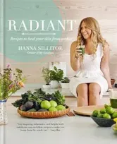 Radiant - Eat Your Way to Healthy Skin, Paperback - Hanna Sillitoe