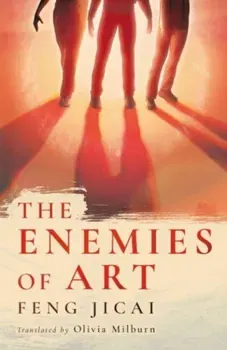 The Enemies of Art, Hardback - Feng Jicai