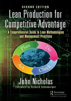 Lean Production for Competitive Advantage: A Comprehensive Guide to Lean Methodologies and Management Practices, Second Edition, Hardcover - John Nicholas