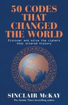 50 Codes that Changed the World. . . . And Your Chance to Solve Them!, Paperback - ***