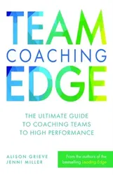 Team Coaching Edge. The ultimate guide to coaching teams to high performance, Paperback - Jenni Miller