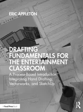 Drafting Fundamentals for the Entertainment Classroom. A Process-Based Introduction Integrating Hand Drafting, Vectorworks, and SketchUp, Paperback - Eric Appleton