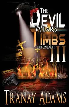 The Devil Wears Timbs III: Hell on Earth, Paperback - Tranay Adams