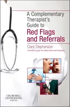 The Complementary Therapist's Guide to Red Flags and Referrals, Paperback - ***