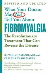 What Your Doctor May Not Tell You about Fibromyalgia: The Revolutionary Treatment That Can Reverse the Disease, Paperback - R. Paul St Amand