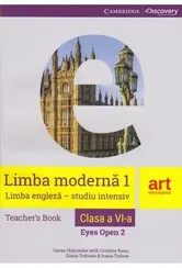 Limba moderna 1. Limba engleza - studiu intensiv. Teacher`s book. Eyes open 2. Clasa a VI-a - Garan Holcombe, Cristina Rusu, Diana Todoran, Ioana Tudose