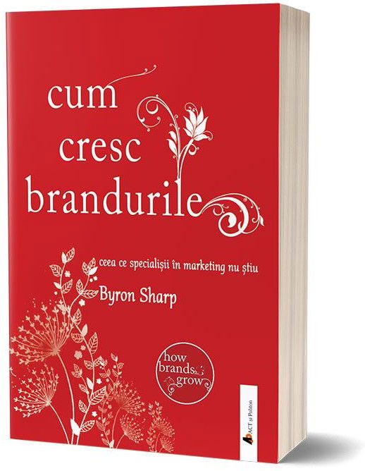 Cum cresc brandurile | Byron Sharp
