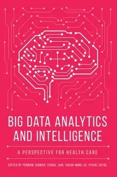 Big Data Analytics and Intelligence. A Perspective for Health Care, Hardback - ***