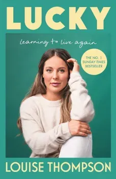 Lucky. Learning to live again, Hardback - Louise Thompson