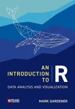 An Introduction to R. Data Analysis and Visualization, Paperback - Mark Gardener