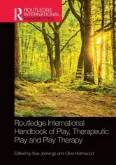 Routledge International Handbook of Play, Therapeutic Play and Play Therapy, Paperback - ***