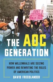 The AOC Generation. How Millennials Are Seizing Power and Rewriting the Rules of American Politics, Paperback - David Freedlander