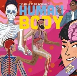 THE ATLAS OF THE INCREDIBLE HUMAN BODY, Hardback - Jamie Collins
