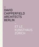 David Chipperfield Architects Berlin et le Kunsthaus Zurich, Paperback - ***