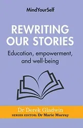 Rewriting Our Stories: Education, Empowerment, and Well-Being, Paperback - Derek Gladwin
