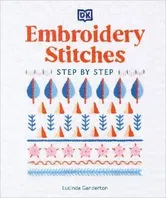 Embroidery Stitches Step-by-Step. The Ideal Guide to Stitching, Whatever Your Level of Expertise, 4 ed, Hardback - Lucinda Ganderton