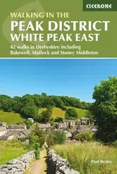 Walking in the Peak District - White Peak East. 42 walks in Derbyshire including Bakewell, Matlock and Stoney Middleton, Paperback - Paul Besley