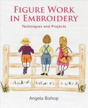 Figure Work in Embroidery. Techniques and projects, Paperback - Angela Bishop