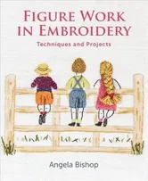 Figure Work in Embroidery. Techniques and projects, Paperback - Angela Bishop