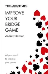The Times Improve Your Bridge Game, Paperback - Andrew Robson
