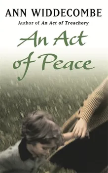 Act of Peace. The enthralling sequel to An Act of Treachery, Paperback - Ann Widdecombe