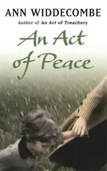 Act of Peace. The enthralling sequel to An Act of Treachery, Paperback - Ann Widdecombe