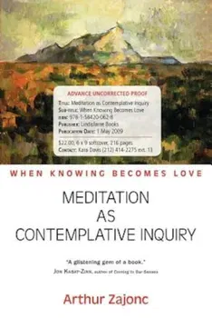 Meditation as Contemplative Inquiry: When Knowing Becomes Love, Paperback - Arthur Zajonc