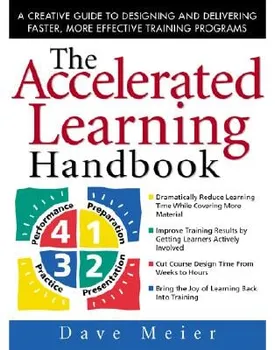 The Accelerated Learning Handbook: A Creative Guide to Designing and Delivering Faster, More Effective Training Programs, Hardcover - Dave Meier