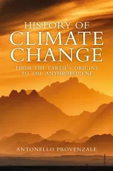 History of Climate Change. From the Earth's Origins to the Anthropocene, Hardback - Antonello Provenzale