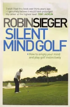 Silent Mind Golf. How to Empty Your Mind and Play Golf Instinctively, Paperback - ***