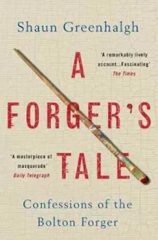 Forger's Tale - Shaun Greenhalgh