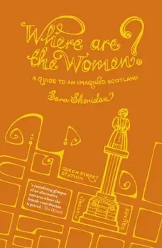Where are the Women?. A Guide to an Imagined Scotland, Paperback - Sara Sheridan