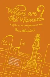 Where are the Women?. A Guide to an Imagined Scotland, Paperback - Sara Sheridan