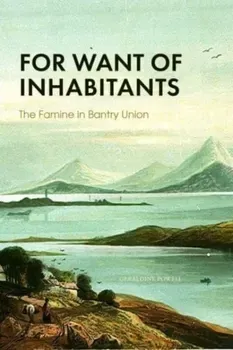 FOR WANT OF INHABITANTS THE FAMINE IN BA, Paperback - GERALDINE POWELL
