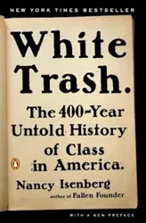 White Trash: The 400-Year Untold History of Class in America, Paperback - Nancy Isenberg