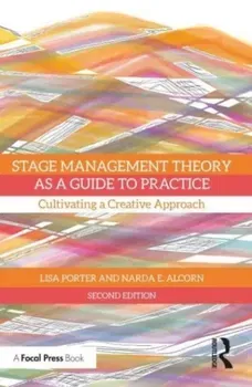 Stage Management Theory as a Guide to Practice. Cultivating a Creative Approach, 2 ed, Paperback - Narda E. Alcorn