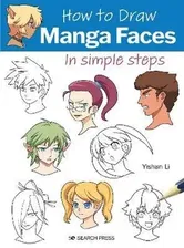 How to Draw: Manga Faces. In Simple Steps, Paperback - Yishan Li