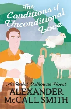 The Conditions of Unconditional Love, Paperback - Alexander McCall Smith
