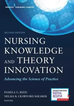 Nursing Knowledge and Theory Innovation, Second Edition: Advancing the Science of Practice, Paperback - Pamela G. Reed
