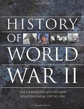 History of World War II. The campaigns, battles and weapons from 1939 to 1945, Paperback - ***