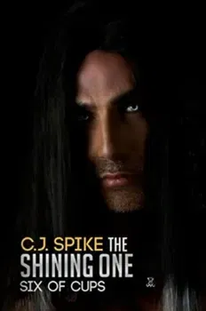 The Shining One - Six of Cups, Paperback - C. J. Spike