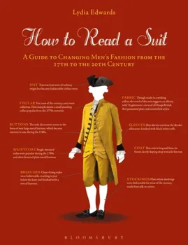 How to Read a Suit: A Guide to Changing Men's Fashion from the 17th to the 20th Century, Paperback - Lydia Edwards