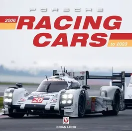 Porsche Racing Cars 2006 to 2023, Hardback - Brian Long