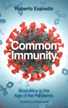 Common Immunity. Biopolitics in the Age of the Pandemic, Paperback - Roberto (University of Naples) Esposito